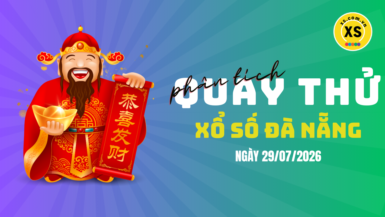 Phân tích kết quả quay thử xổ số Đà Nẵng 29/7/2026