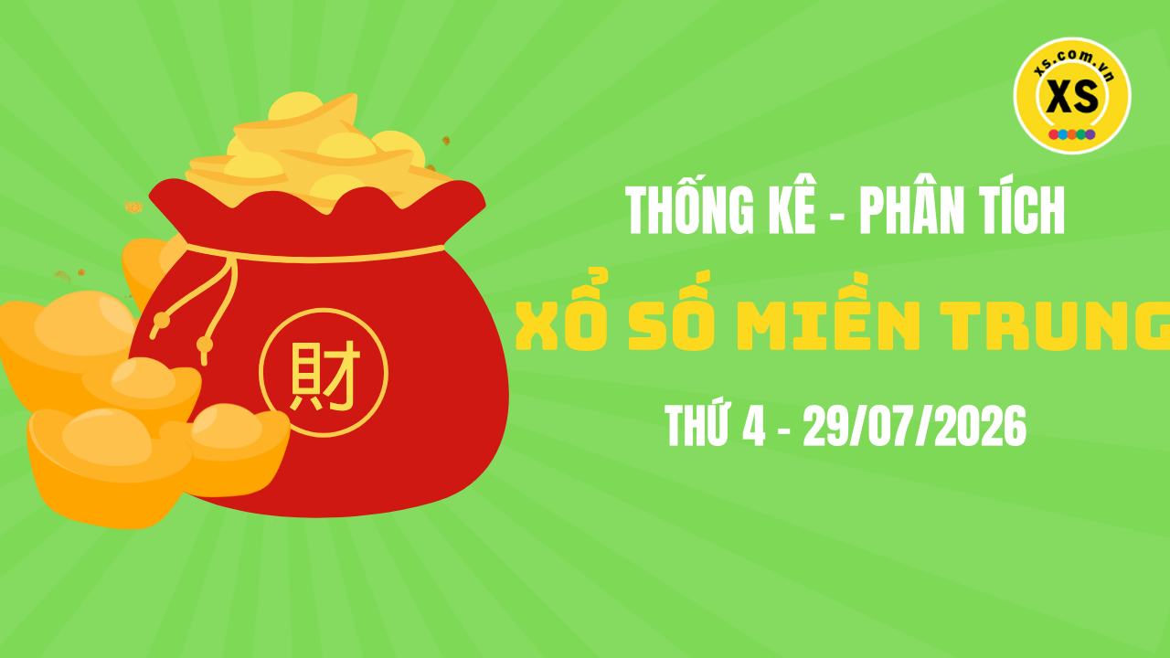 Thống kê XSMT 29/07 : Phân tích xổ số miền Trung ngày 29/7/2026