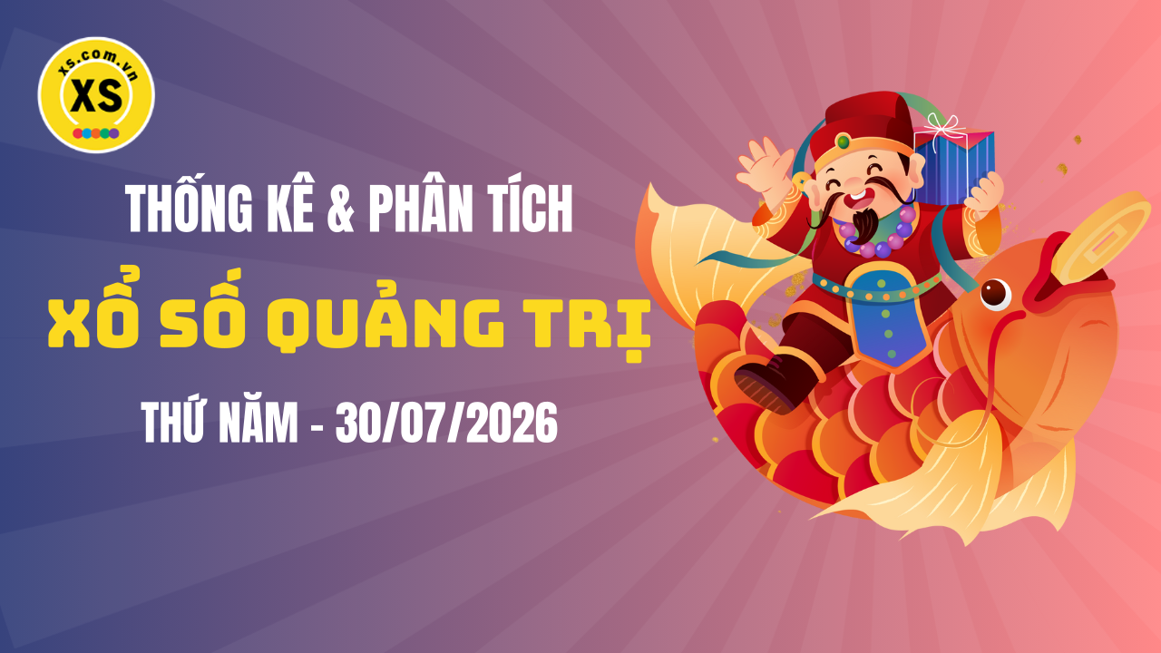 Thống kê XSQT 30/7 : Thống kê và phân tích xổ số Quảng Trị ngày 30/7/2026