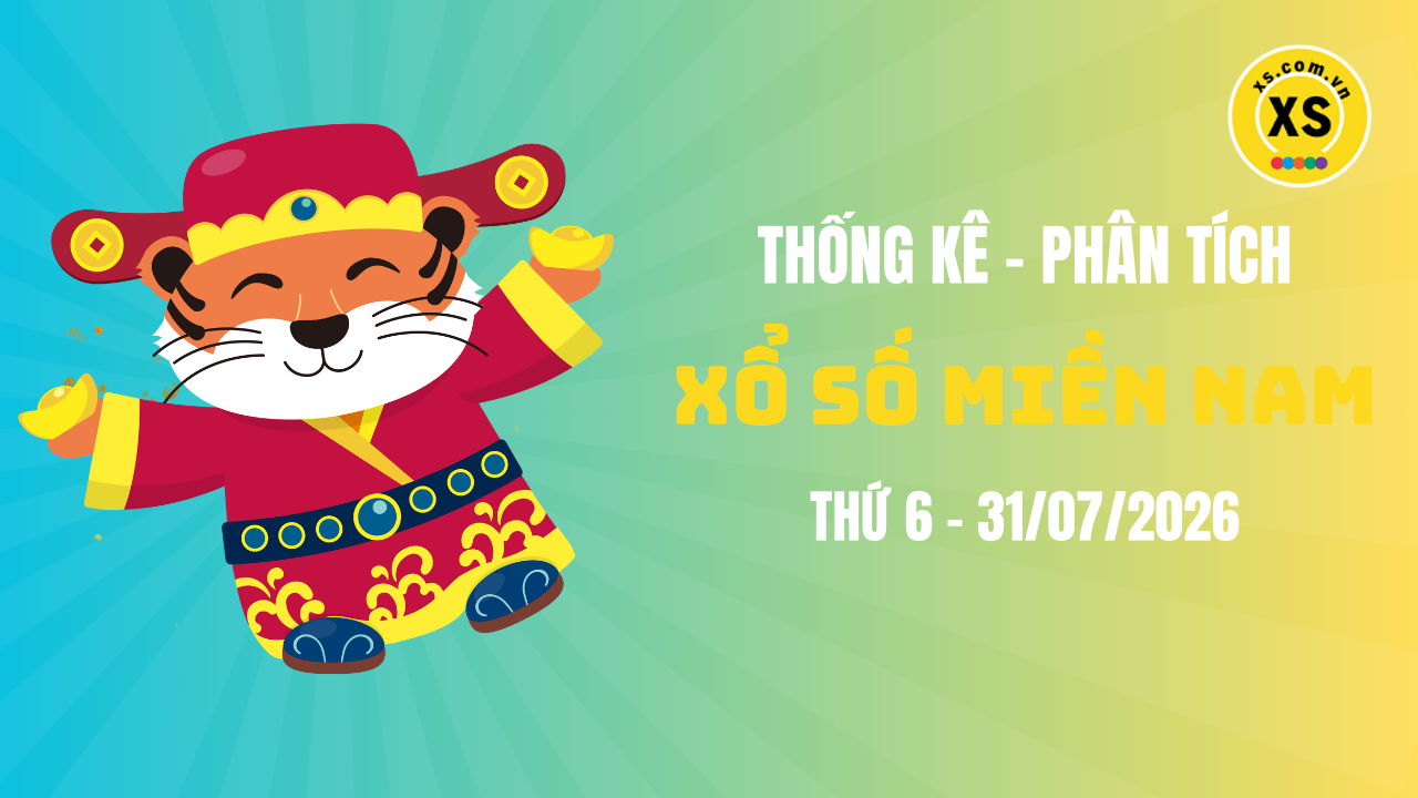 Thống kê XSMN 31/07 : Phân tích xổ số miền Nam ngày 31/7/2026