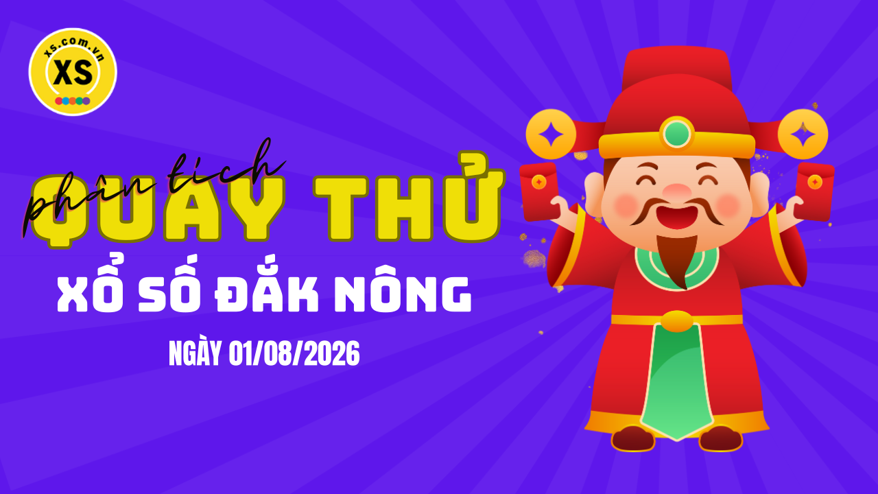 Phân tích kết quả quay thử xổ số Đắk Nông 1/8/2026