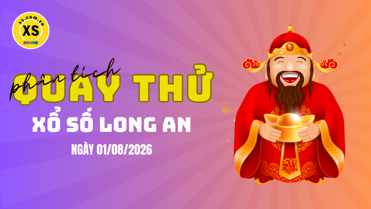 Phân tích kết quả quay thử xổ số Long An 1/8/2026