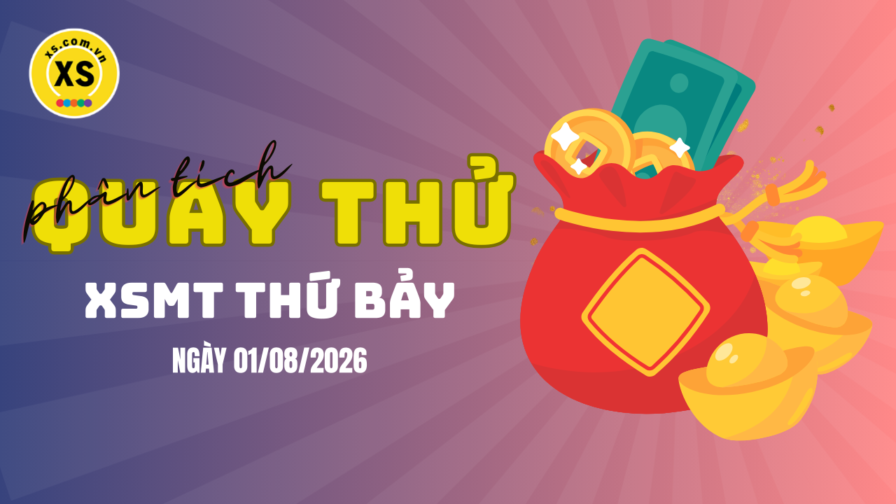 Quay thử xổ số miền Trung thứ 7 ngày 1/8/2026