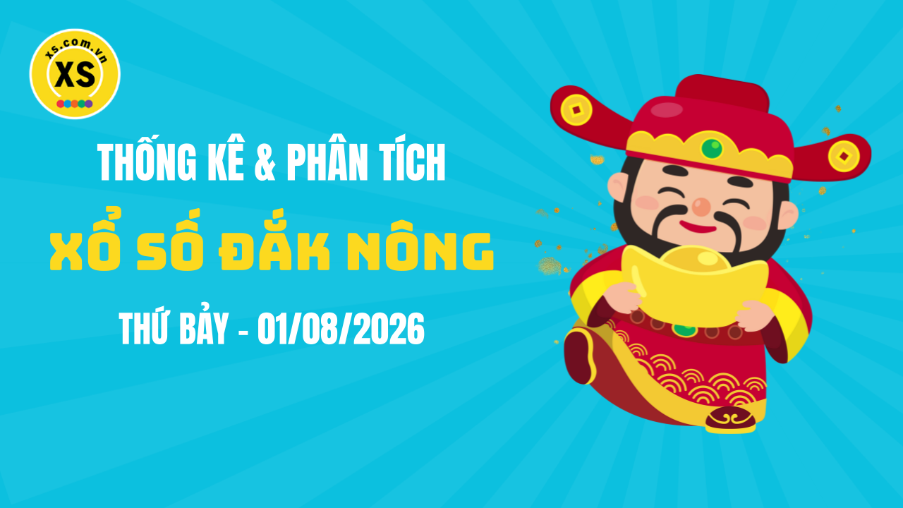 Thống kê XSDNO 1/8 : Thống kê và phân tích xổ số Đắk Nông ngày 1/8/2026