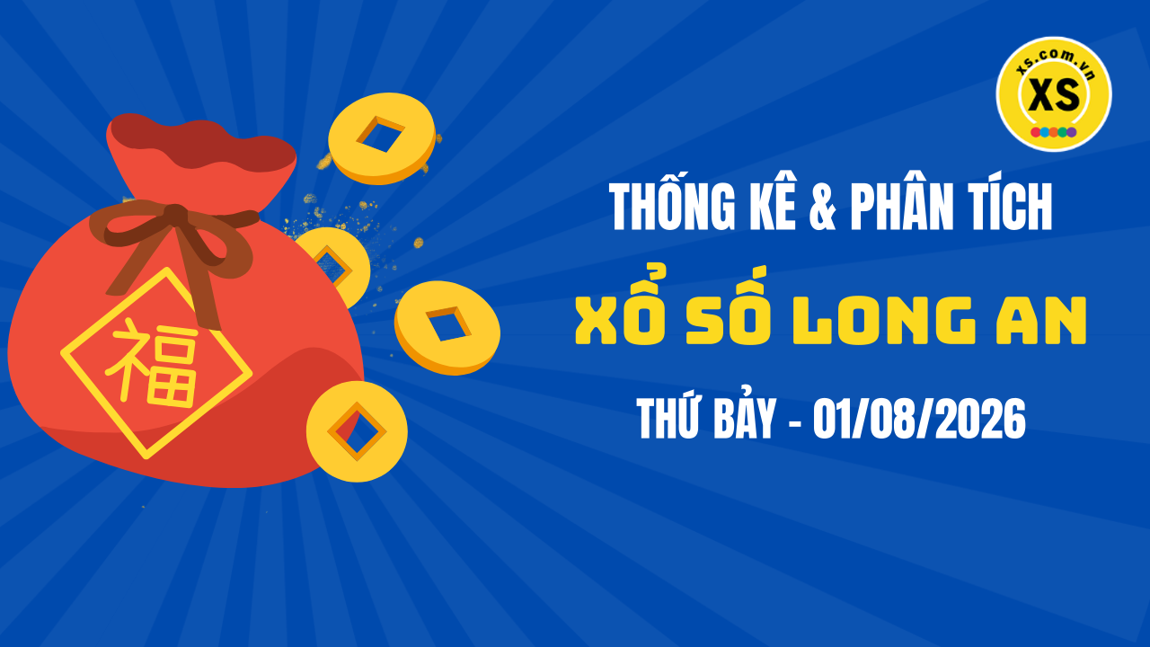 Thống kê XSLA 1/8 : Thống kê và phân tích xổ số Long An ngày 1/8/2026