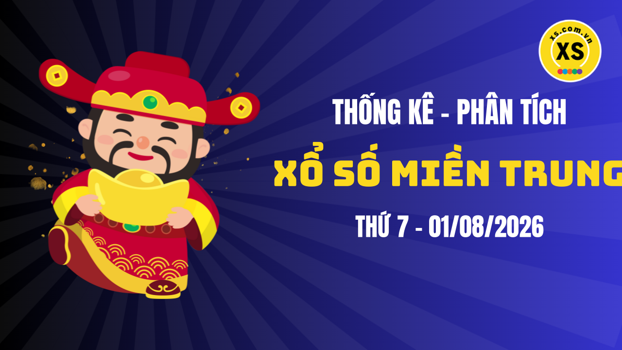 Thống kê XSMT 01/08 : Phân tích xổ số miền Trung ngày 1/8/2026