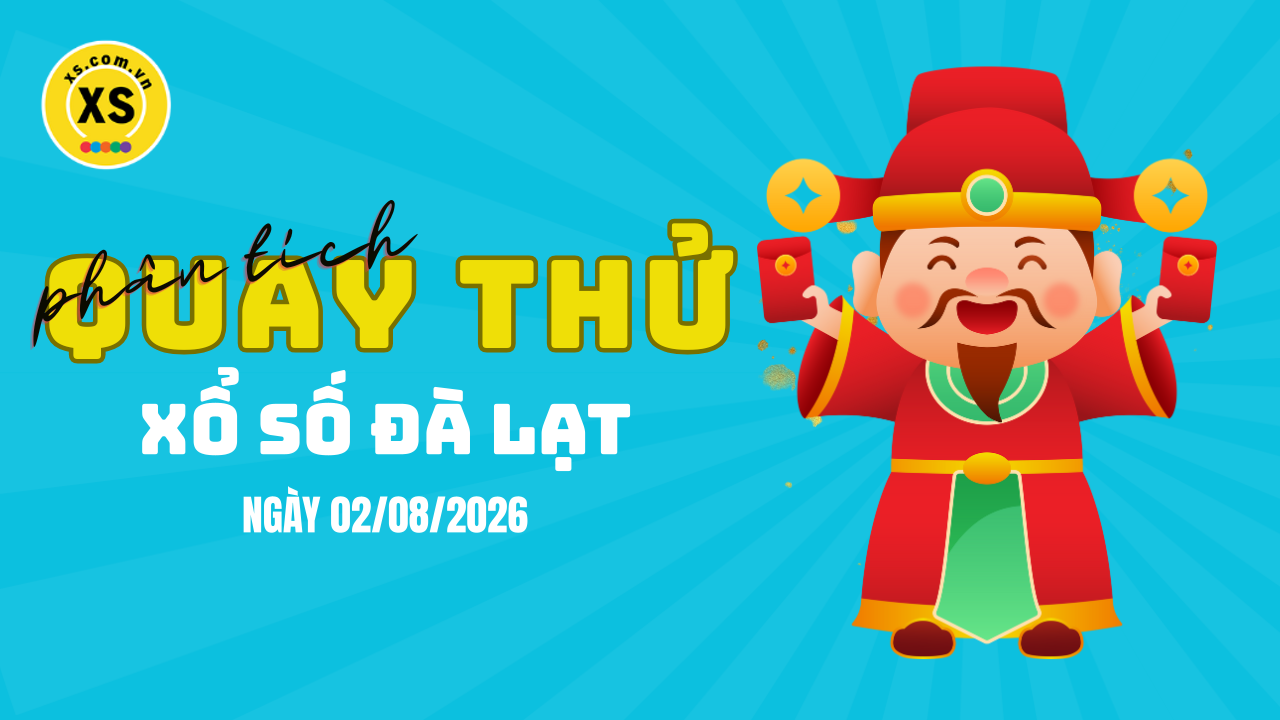 Phân tích kết quả quay thử xổ số Đà Lạt 2/8/2026