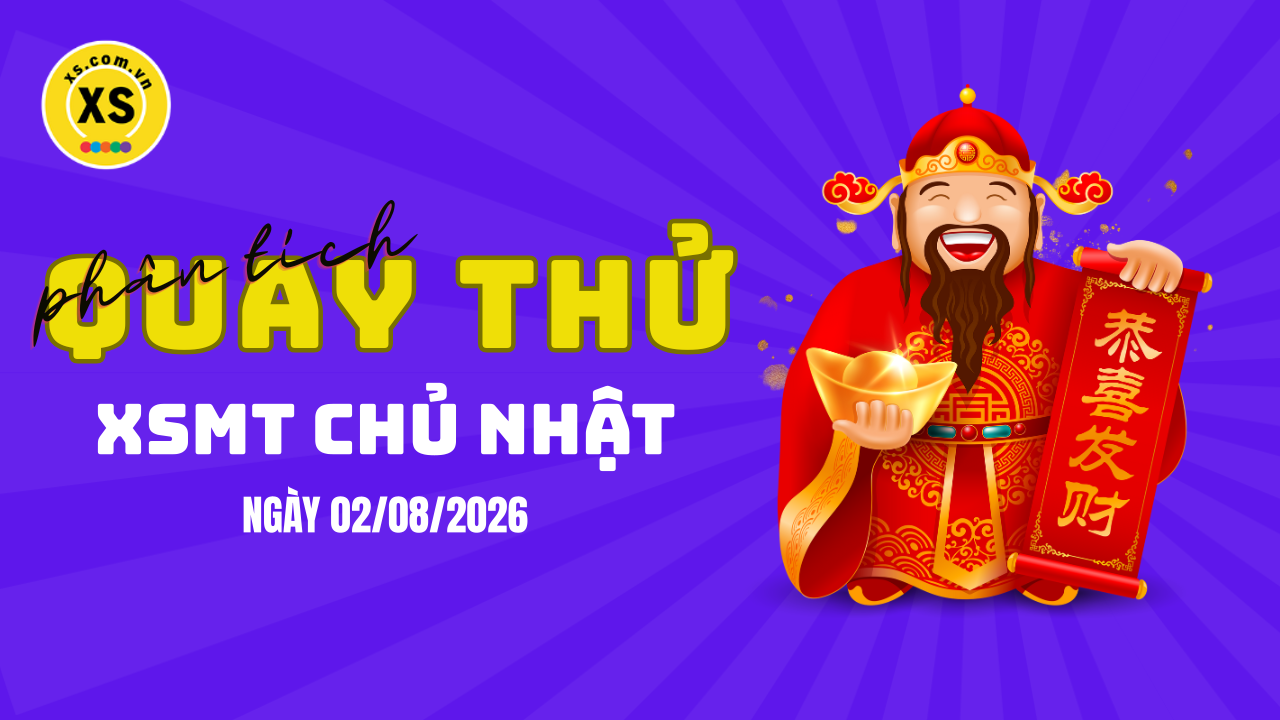 Quay thử xổ số miền Trung chủ nhật ngày 2/8/2026