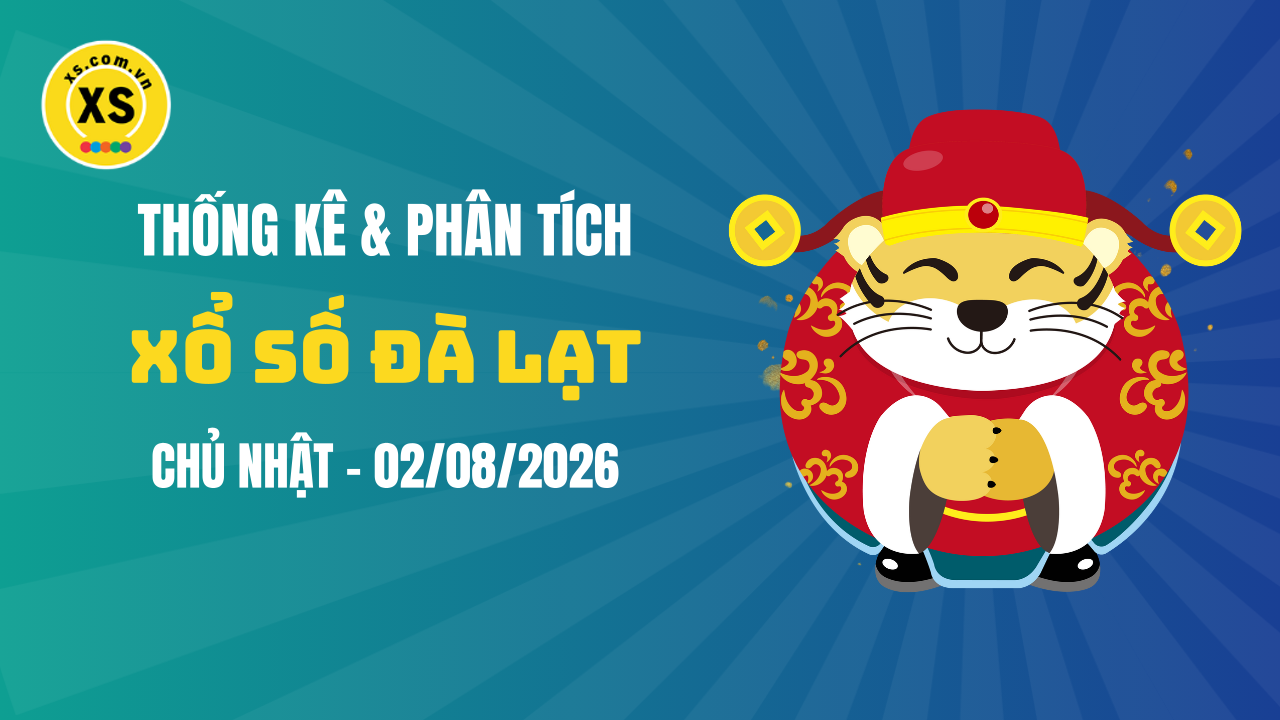 Thống kê XSDL 2/8 : Thống kê và phân tích xổ số Đà Lạt ngày 2/8/2026