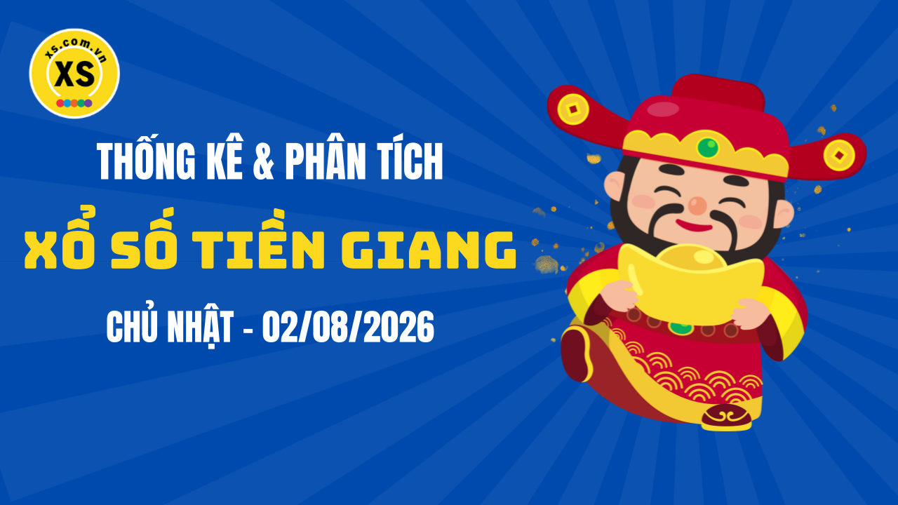 Thống kê XSTG 2/8 : Thống kê và phân tích xổ số Tiền Giang ngày 2/8/2026