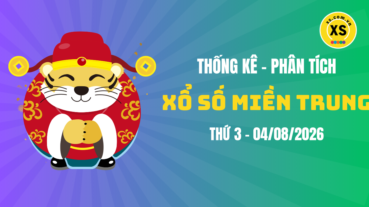 Thống kê XSMT 04/08 : Phân tích xổ số miền Trung ngày 4/8/2026