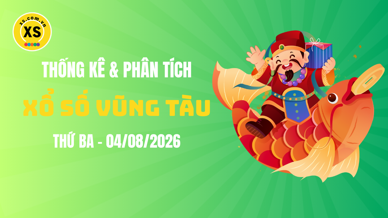 Thống kê XSVT 4/8 : Thống kê và phân tích xổ số Vũng Tàu ngày 4/8/2026