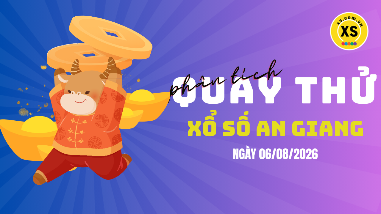 Phân tích kết quả quay thử xổ số An Giang 6/8/2026