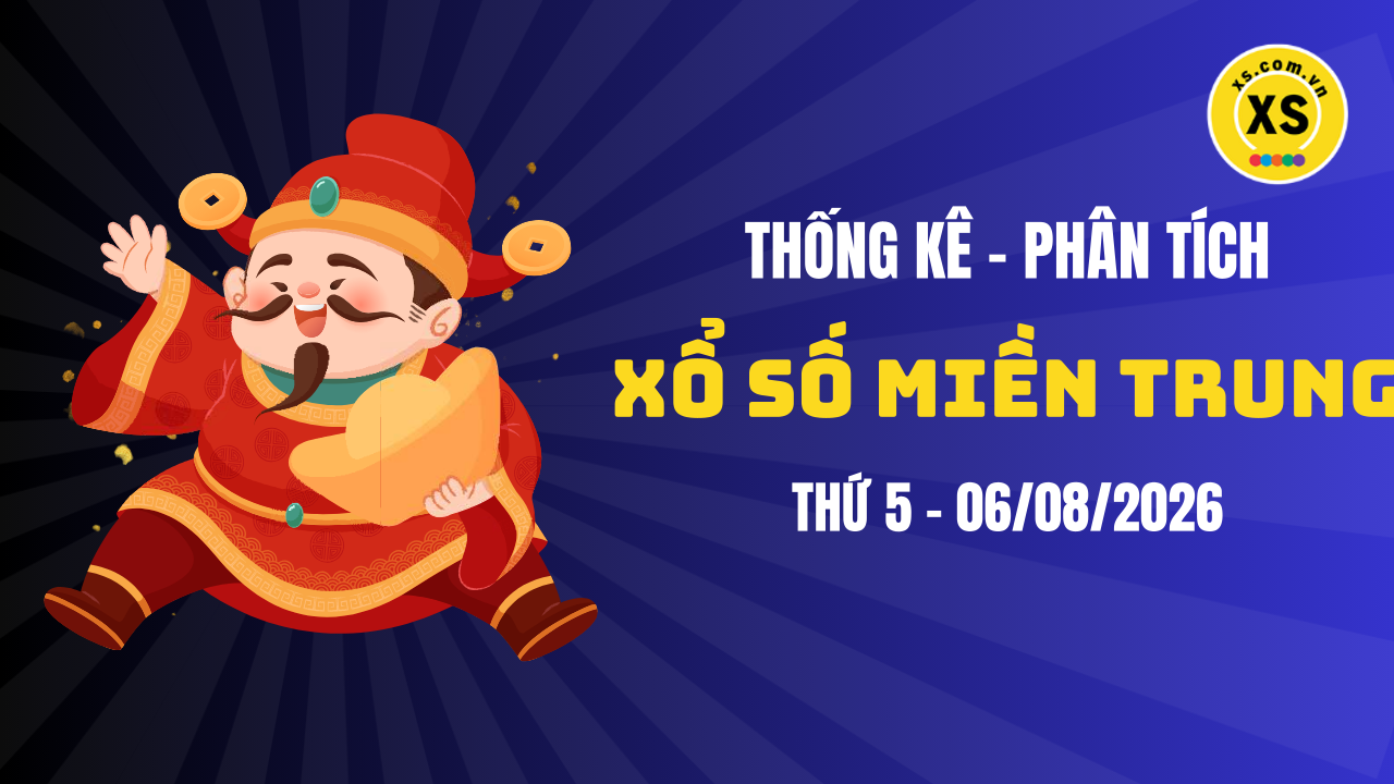 Thống kê XSMT 06/08 : Phân tích xổ số miền Trung ngày 6/8/2026
