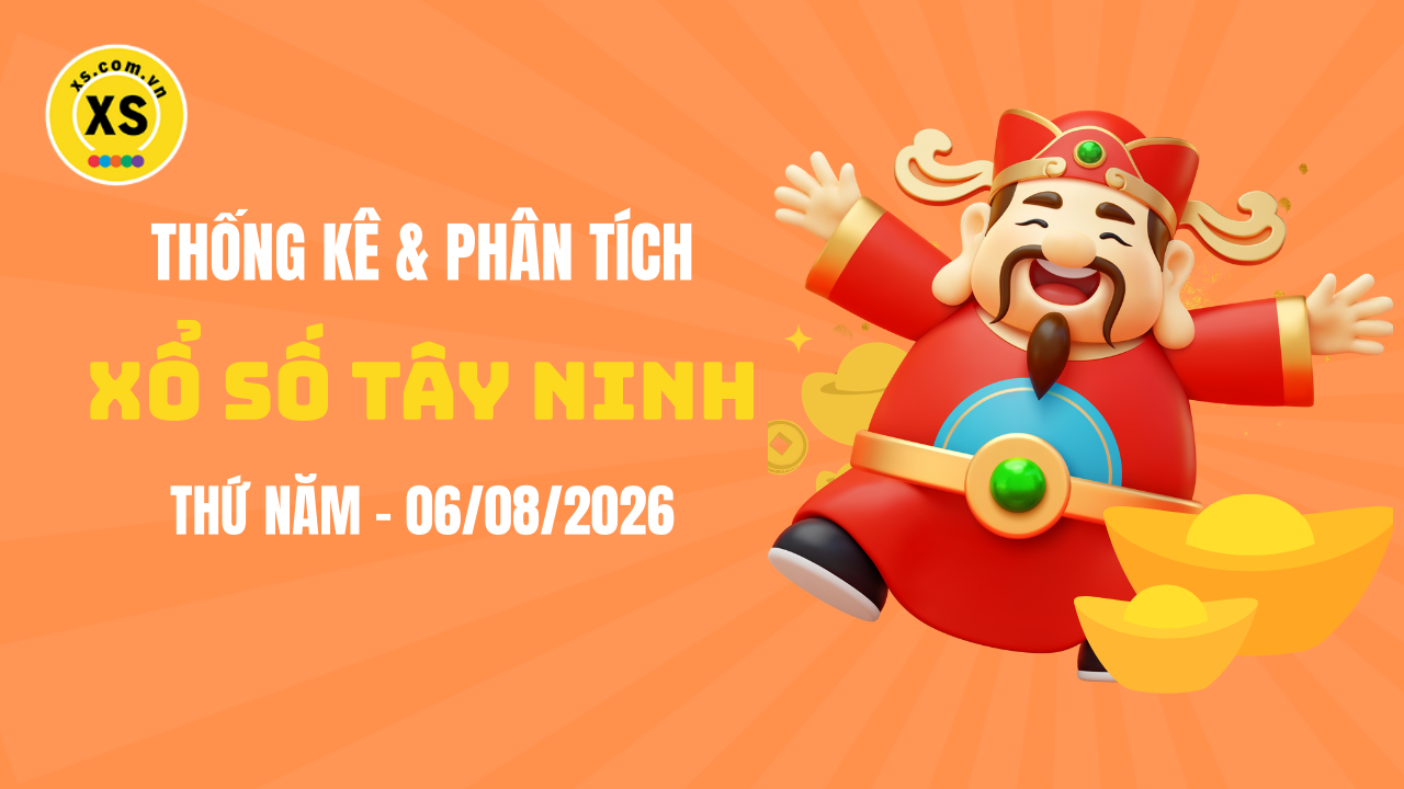 Thống kê XSTN 6/8 : Thống kê và phân tích xổ số Tây Ninh ngày 6/8/2026