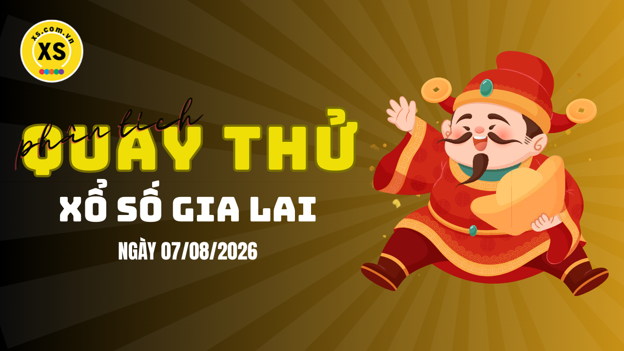Phân tích kết quả quay thử xổ số Gia Lai 7/8/2026
