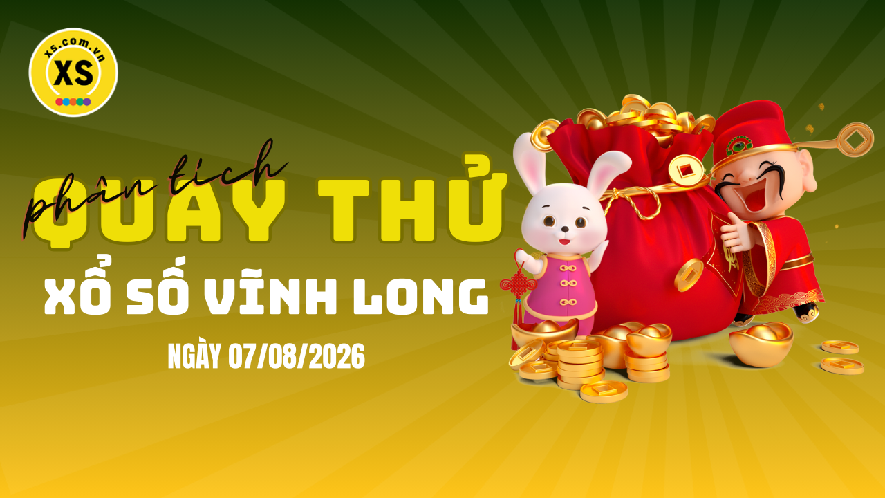 Phân tích kết quả quay thử xổ số Vĩnh Long 7/8/2026