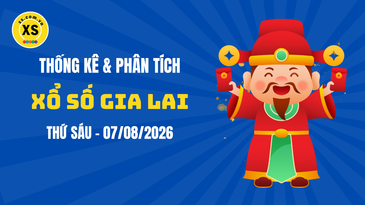 Thống kê XSGL 7/8 : Thống kê và phân tích xổ số Gia Lai ngày 7/8/2026
