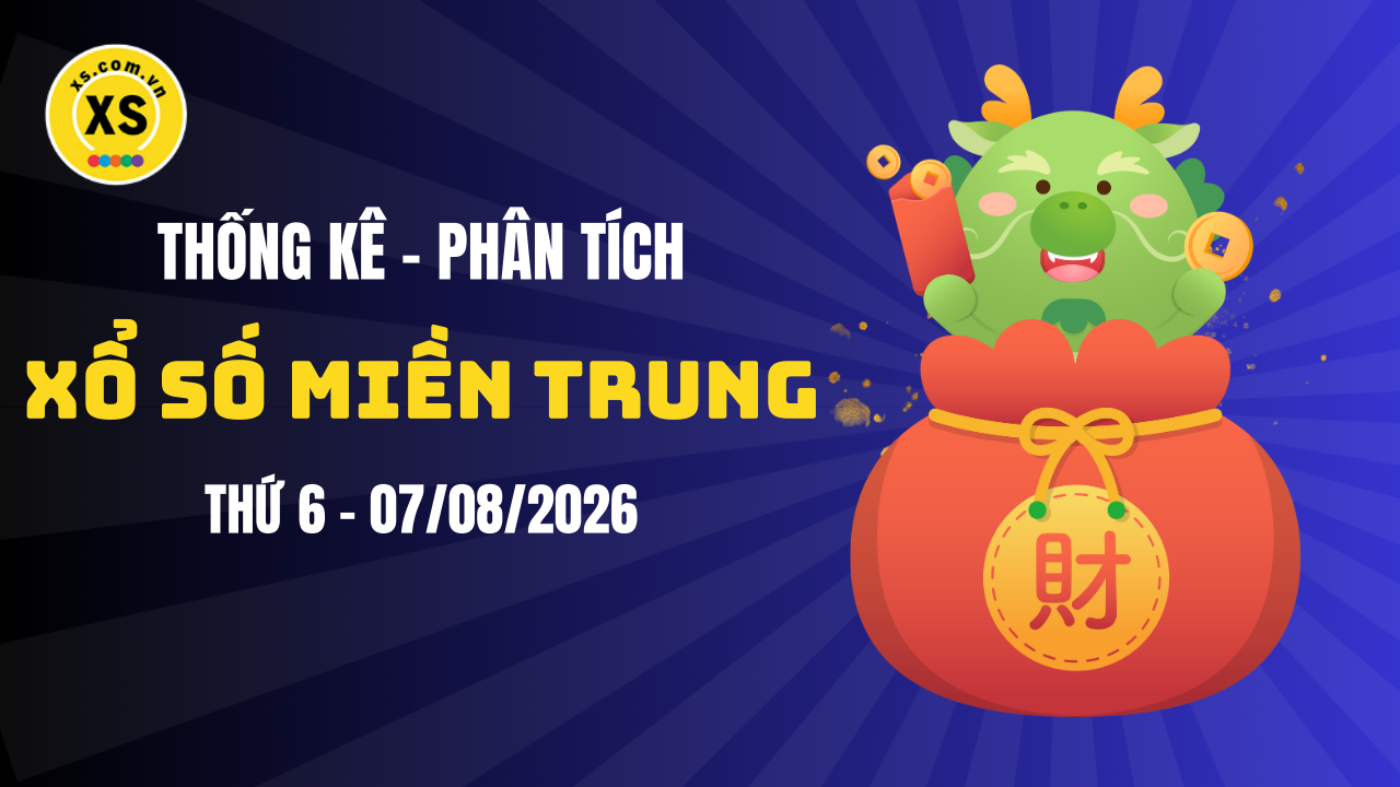 Thống kê XSMT 07/08 : Phân tích xổ số miền Trung ngày 7/8/2026