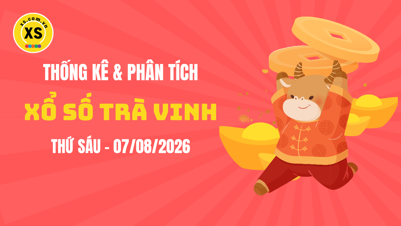 Thống kê XSTV 7/8 : Thống kê và phân tích xổ số Trà Vinh ngày 7/8/2026