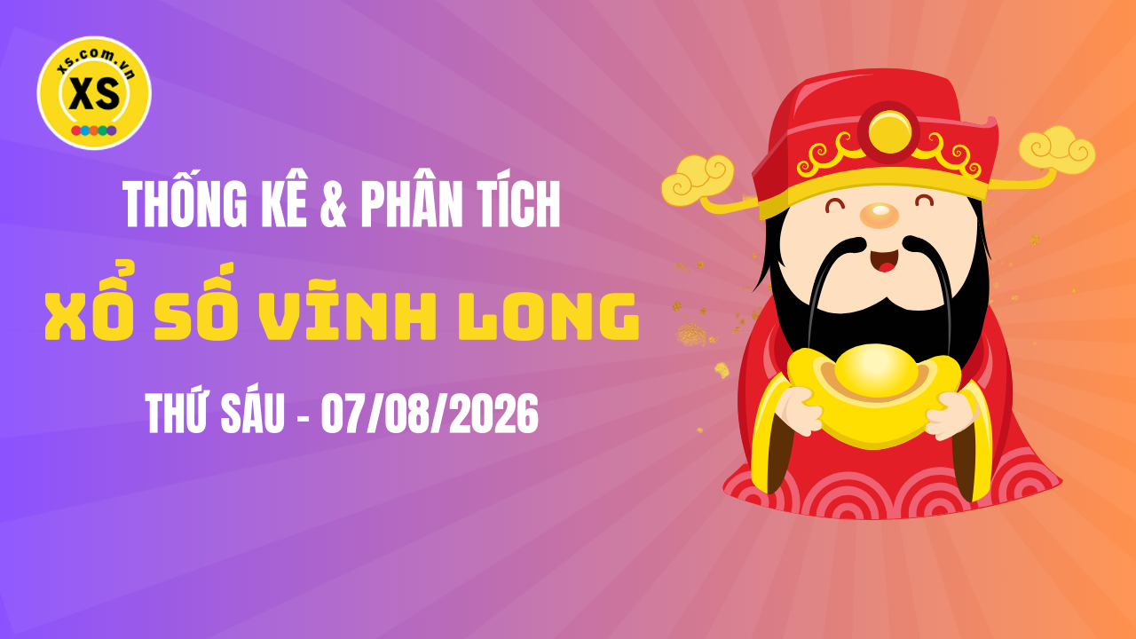 Thống kê XSVL 7/8 : Thống kê và phân tích xổ số Vĩnh Long ngày 7/8/2026