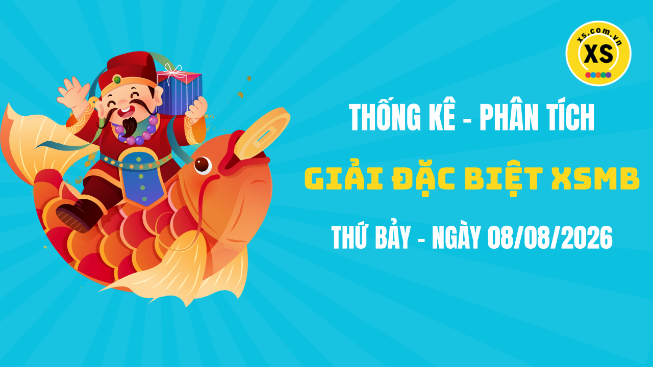 Phân tích giải đặc biệt xổ số miền Bắc ngày 8/8/2026