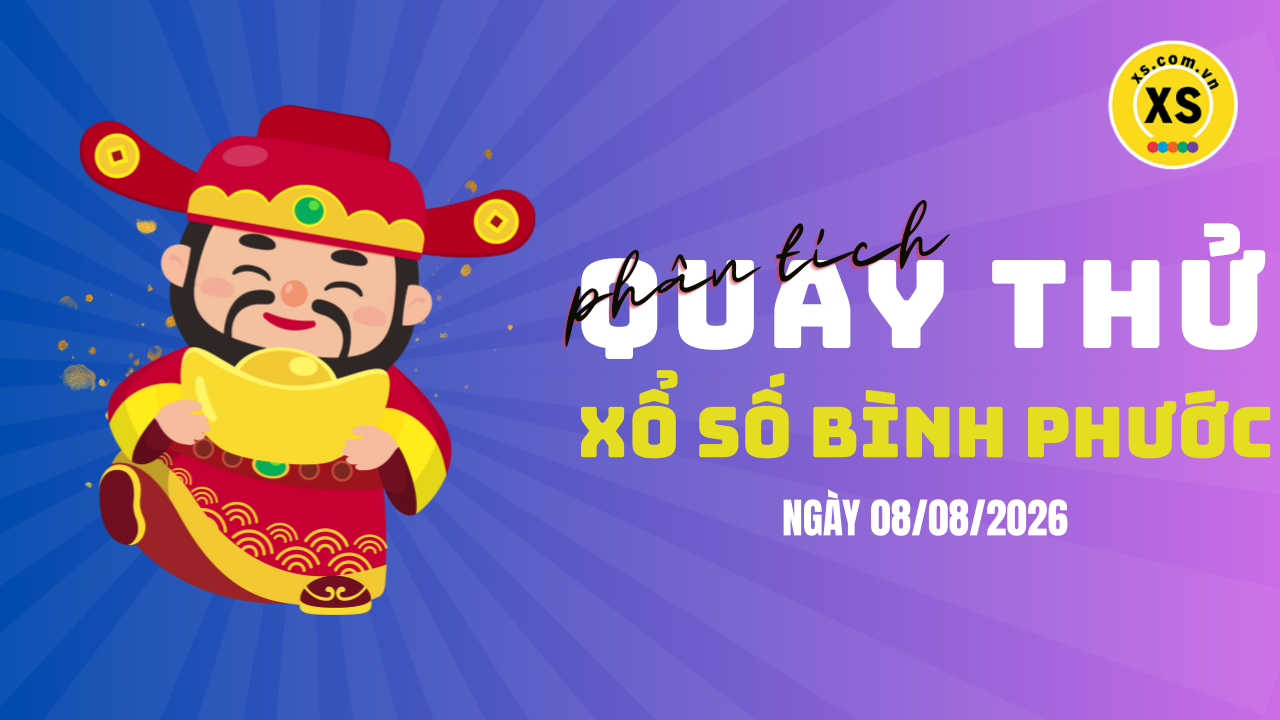 Phân tích kết quả quay thử xổ số Bình Phước 8/8/2026