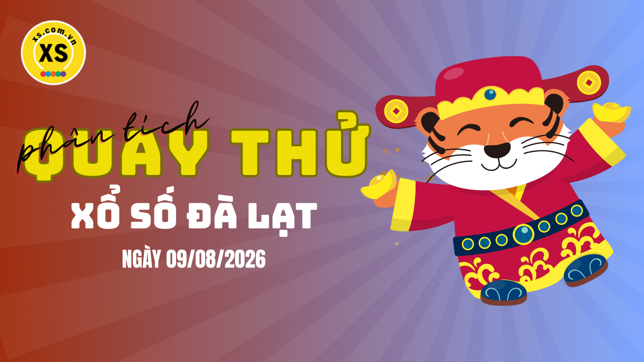 Phân tích kết quả quay thử xổ số Đà Lạt 9/8/2026