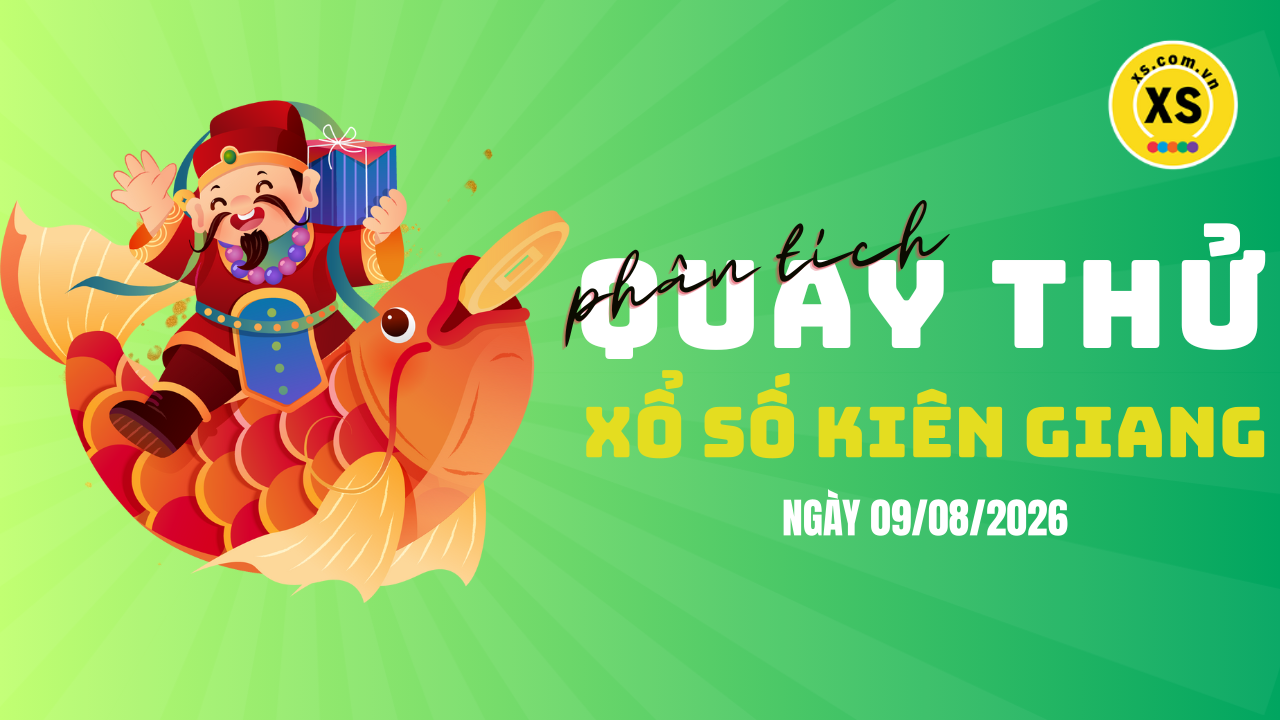 Phân tích kết quả quay thử xổ số Kiên Giang 9/8/2026