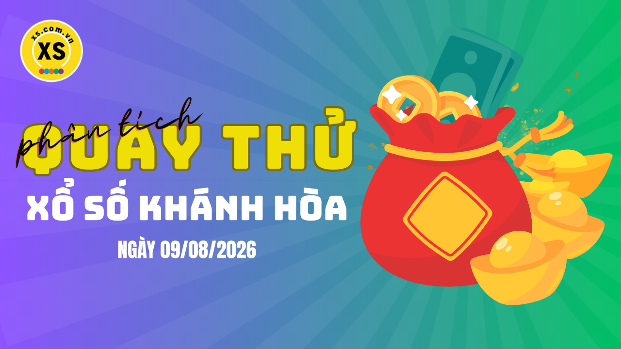 Phân tích kết quả quay thử xổ số Khánh Hòa 9/8/2026