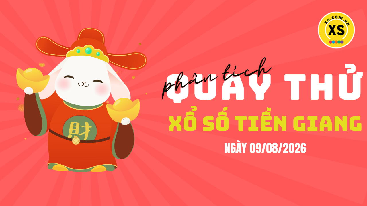 Phân tích kết quả quay thử xổ số Tiền Giang 9/8/2026