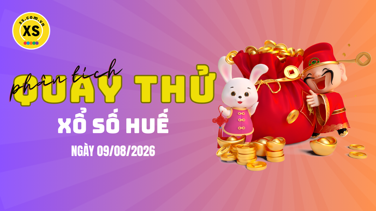 Phân tích kết quả quay thử xổ số Huế 9/8/2026