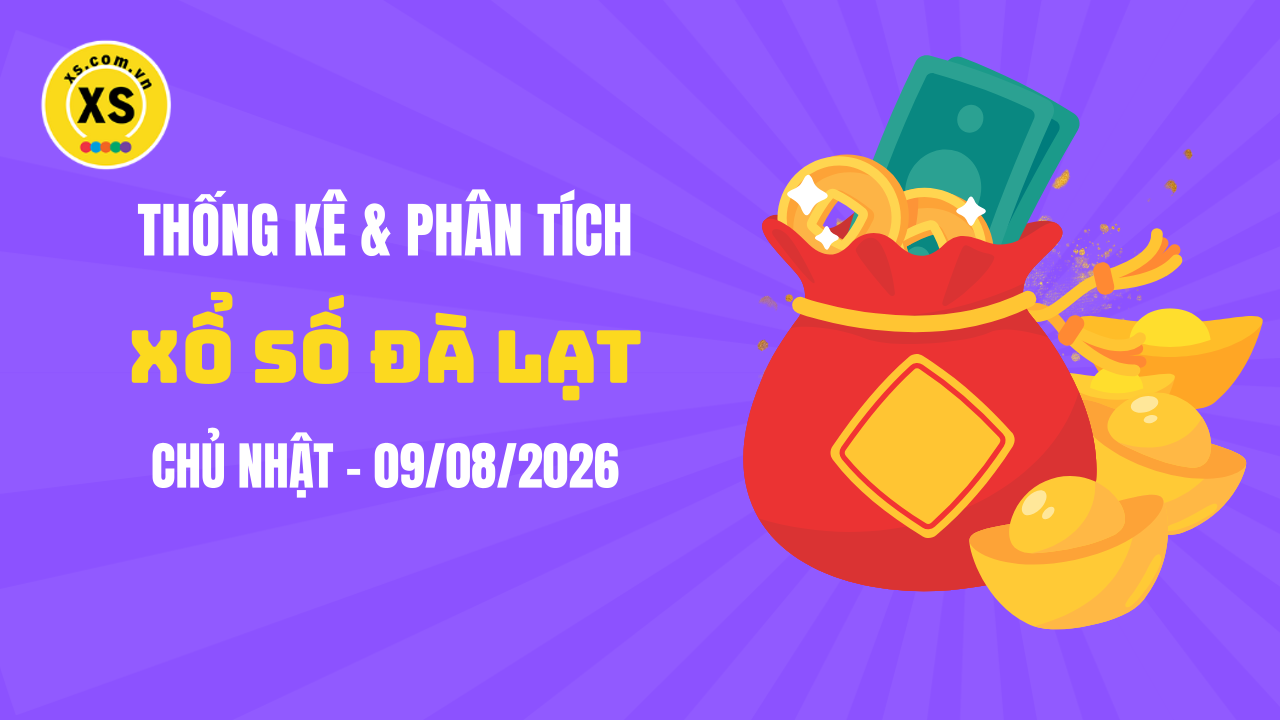 Thống kê XSDL 9/8 : Thống kê và phân tích xổ số Đà Lạt ngày 9/8/2026