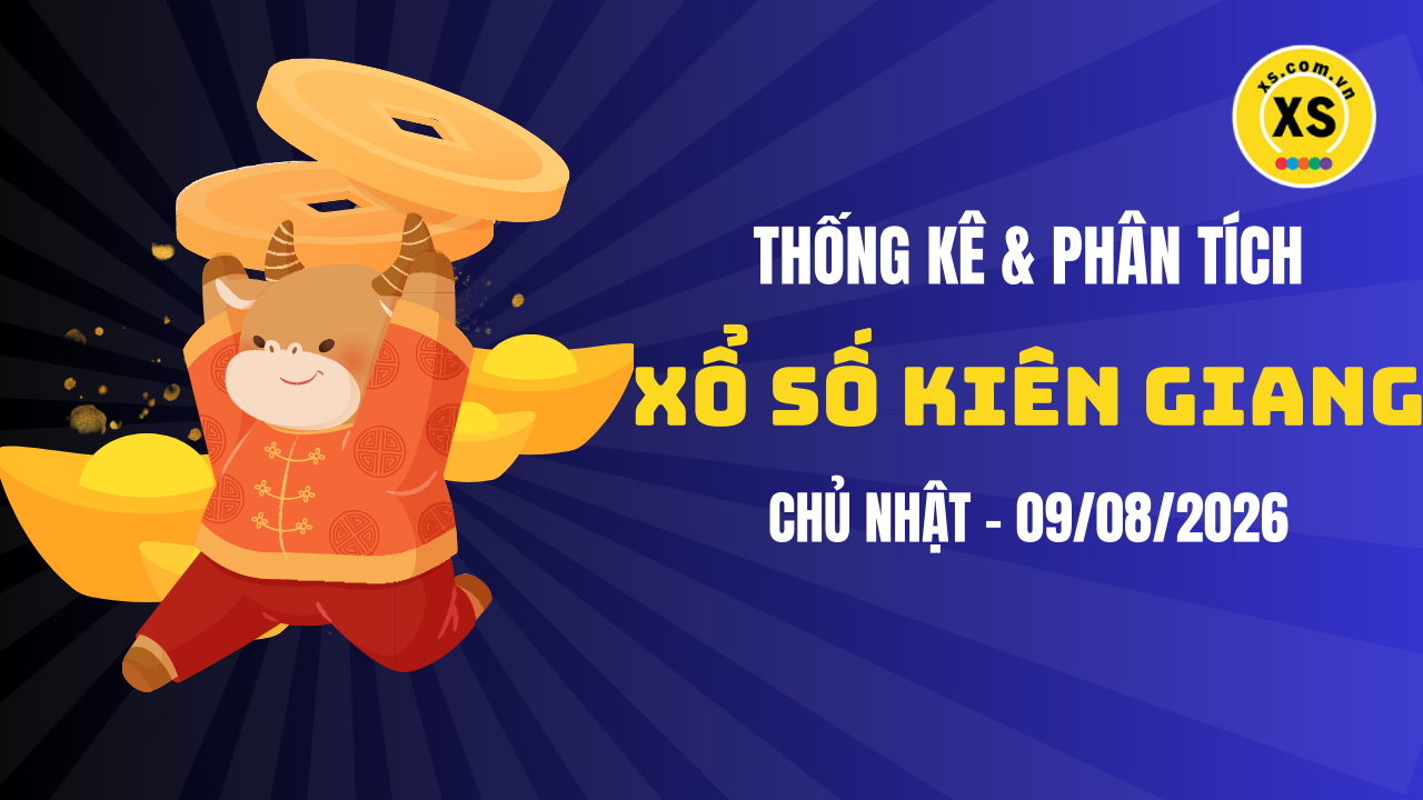 Thống kê XSKG 9/8 : Thống kê và phân tích xổ số Kiên Giang ngày 9/8/2026
