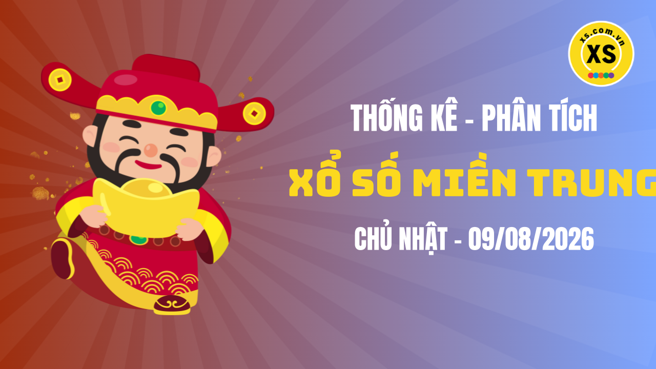 Thống kê XSMT 09/08 : Phân tích xổ số miền Trung ngày 9/8/2026