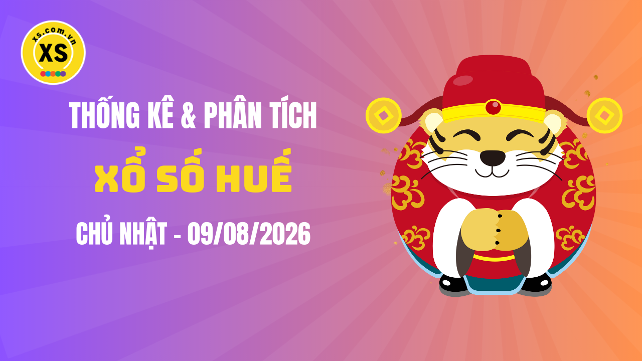 Thống kê XSTTH 9/8 : Thống kê và phân tích xổ số Huế ngày 9/8/2026