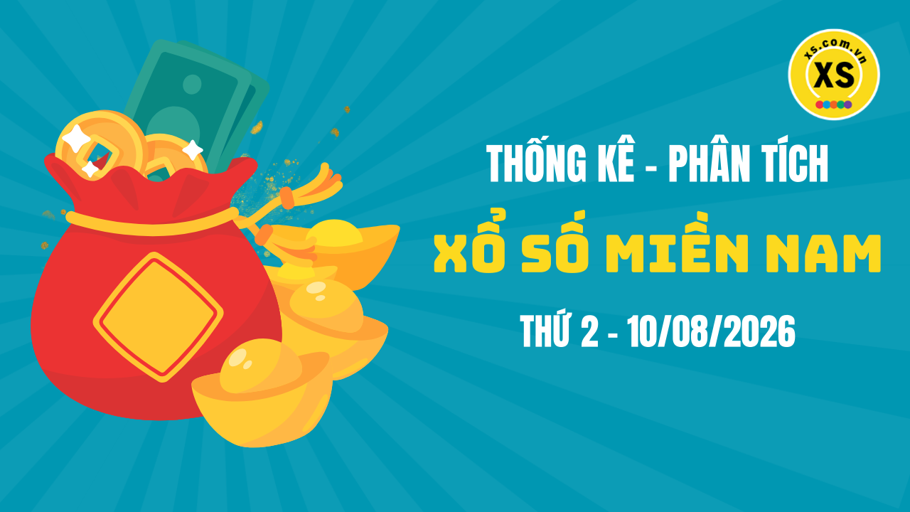 Thống kê XSMN 10/08 : Phân tích xổ số miền Nam ngày 10/8/2026