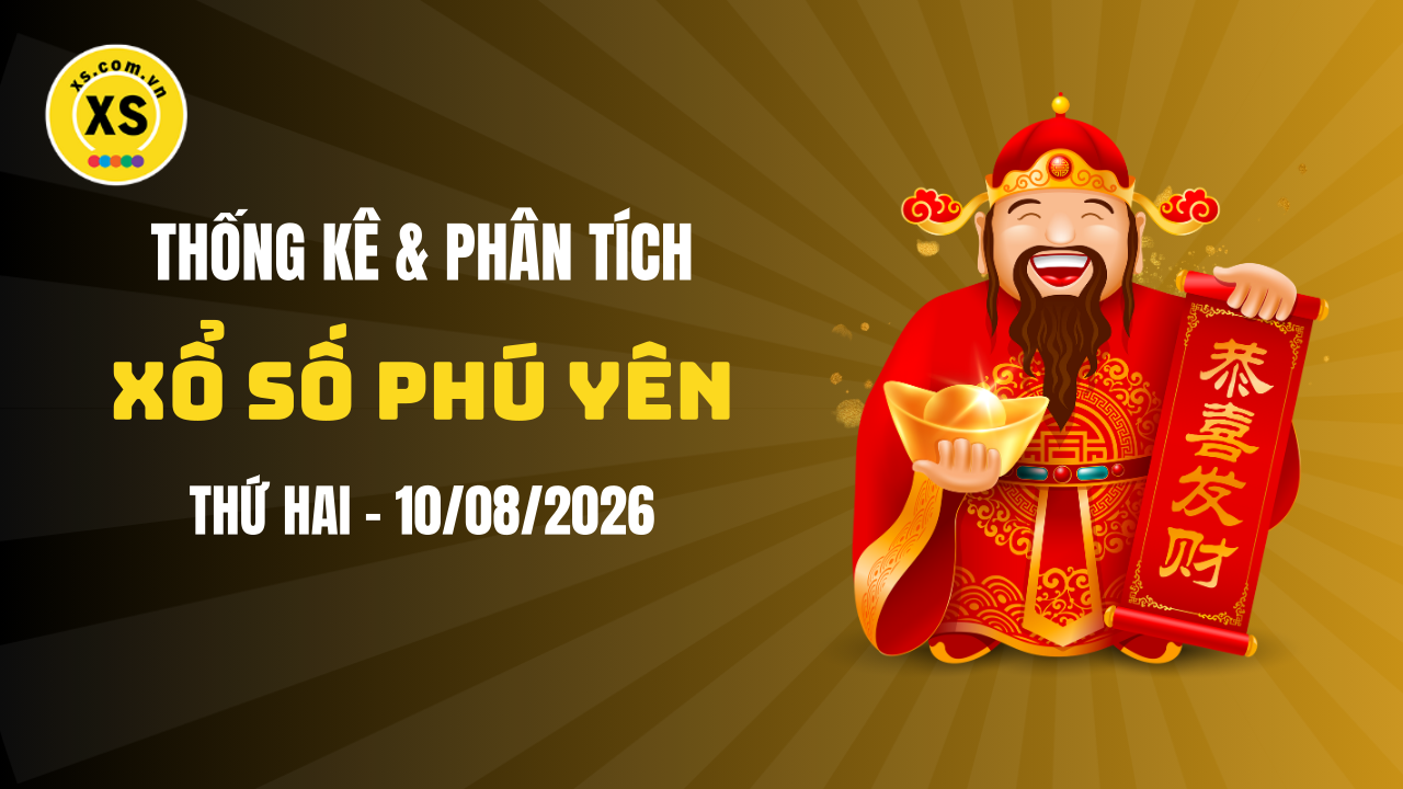 Thống kê XSPY 10/8 : Thống kê và phân tích xổ số Phú Yên ngày 10/8/2026