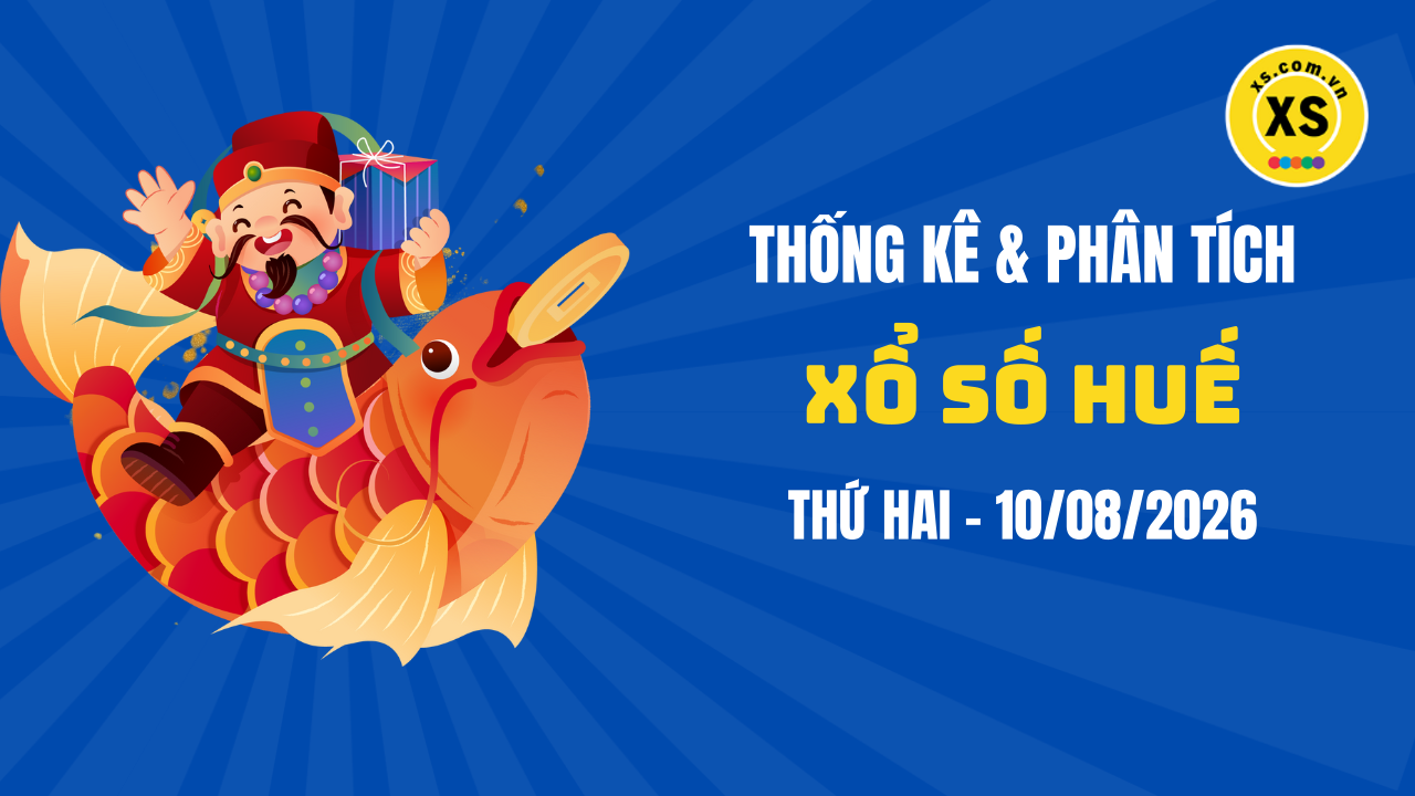 Thống kê XSTTH 10/8 : Thống kê và phân tích xổ số Huế ngày 10/8/2026
