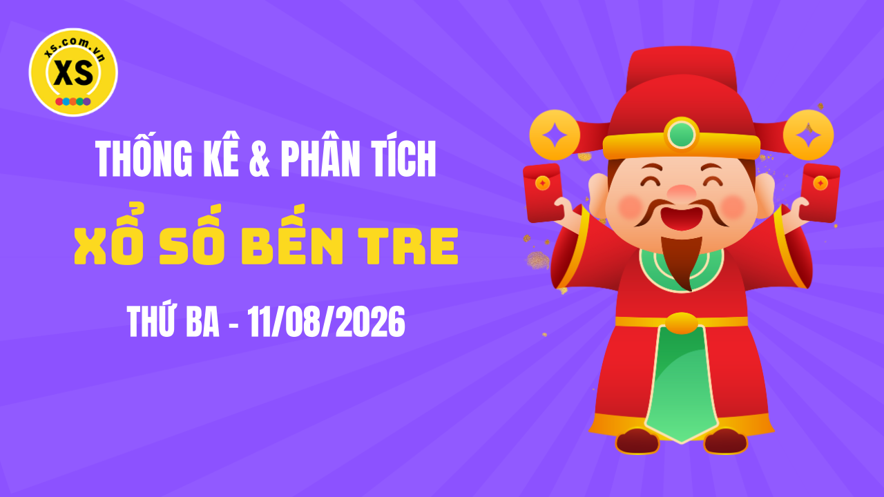 Thống kê XSBTR 11/8 : Thống kê và phân tích xổ số Bến Tre ngày 11/8/2026