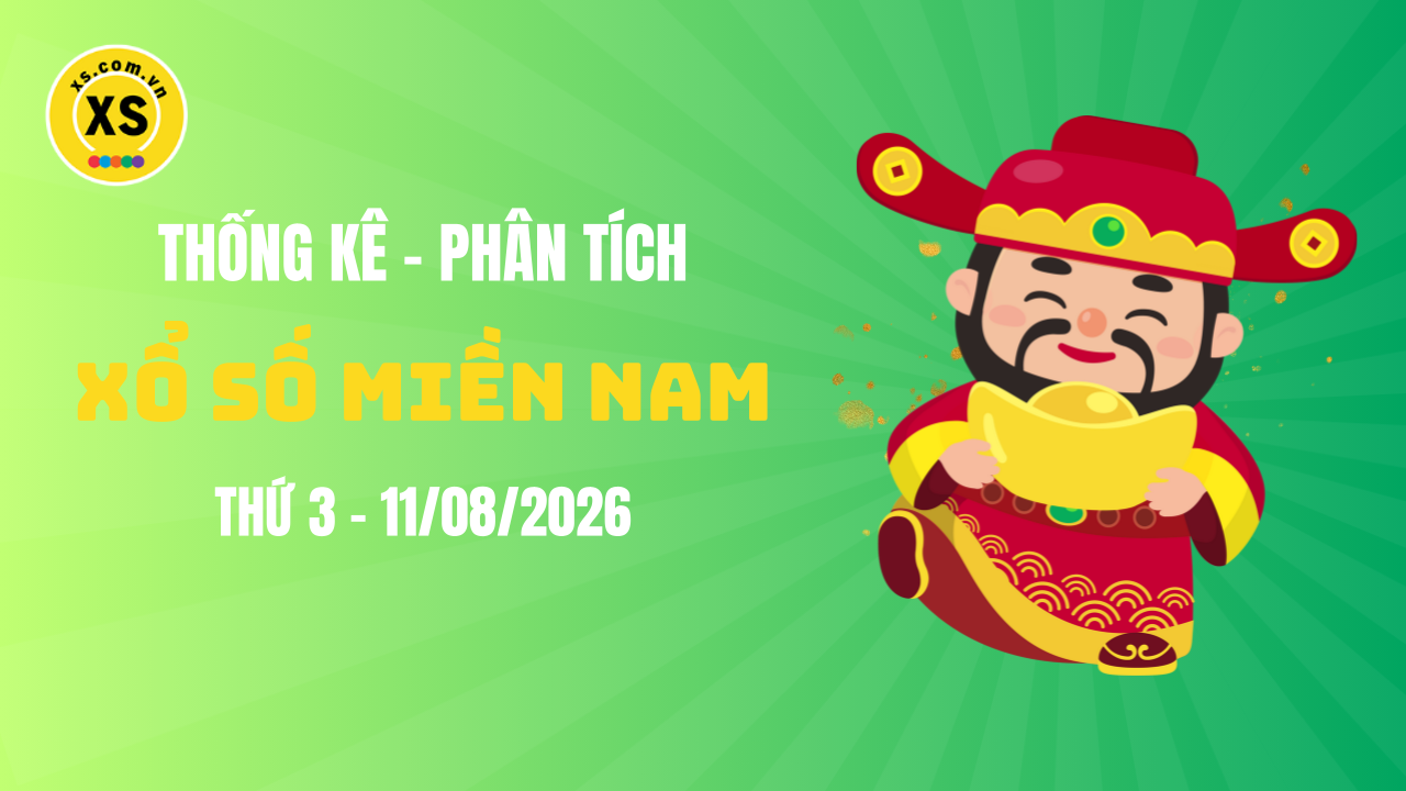 Thống kê XSMN 11/08 : Phân tích xổ số miền Nam ngày 11/8/2026