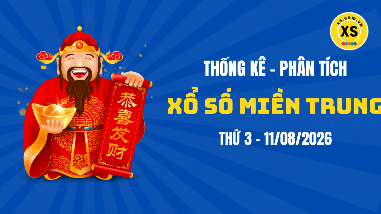 Thống kê XSMT 11/08 : Phân tích xổ số miền Trung ngày 11/8/2026
