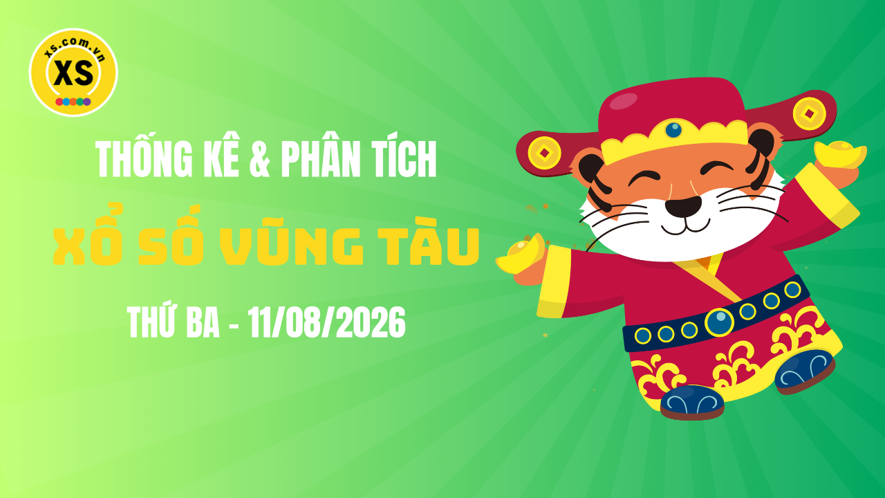 Thống kê XSVT 11/8 : Thống kê và phân tích xổ số Vũng Tàu ngày 11/8/2026