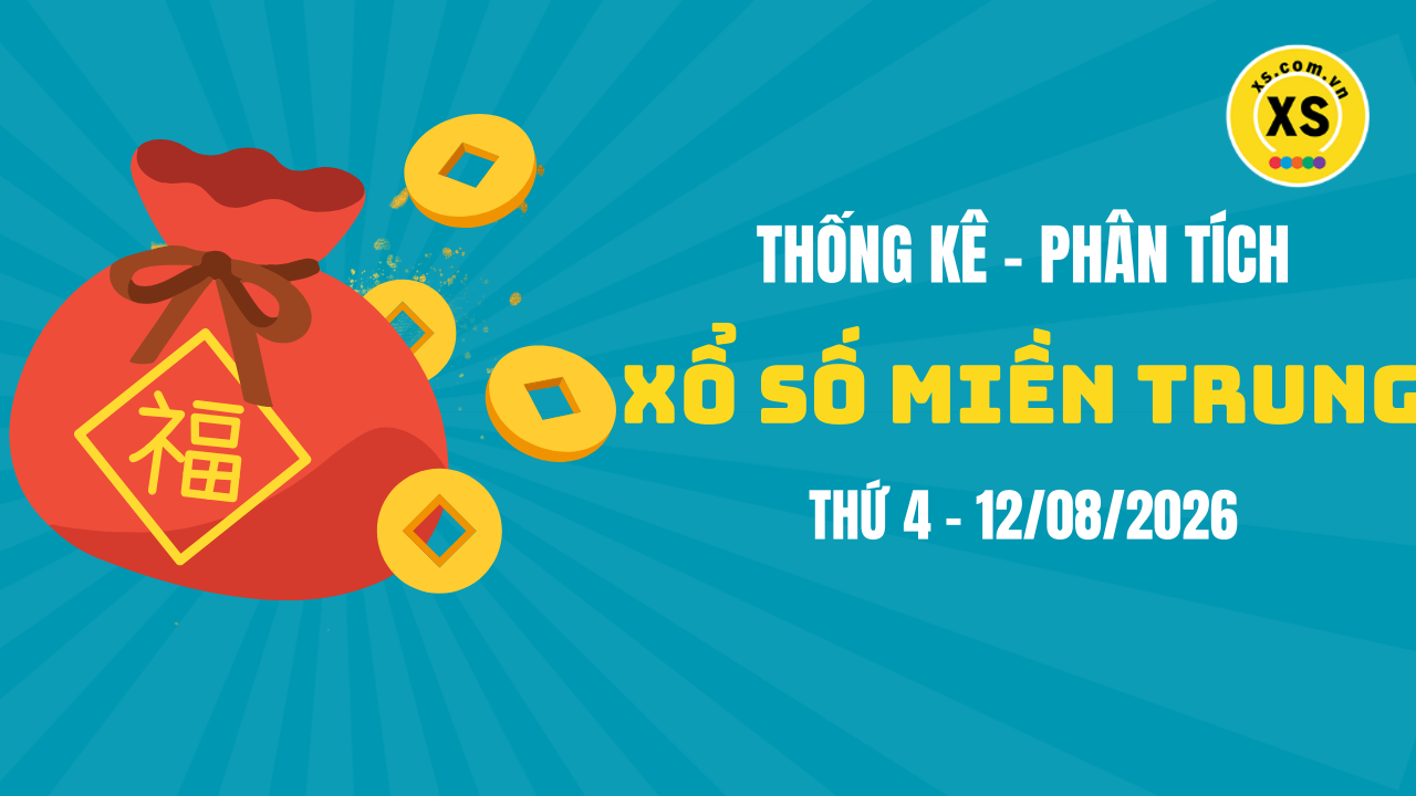 Thống kê XSMT 12/08 : Phân tích xổ số miền Trung ngày 12/8/2026