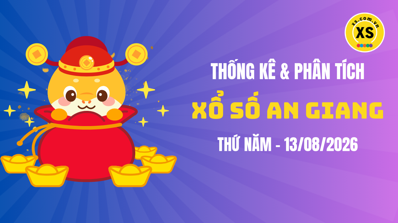 Thống kê XSAG 13/8 : Thống kê và phân tích xổ số An Giang ngày 13/8/2026