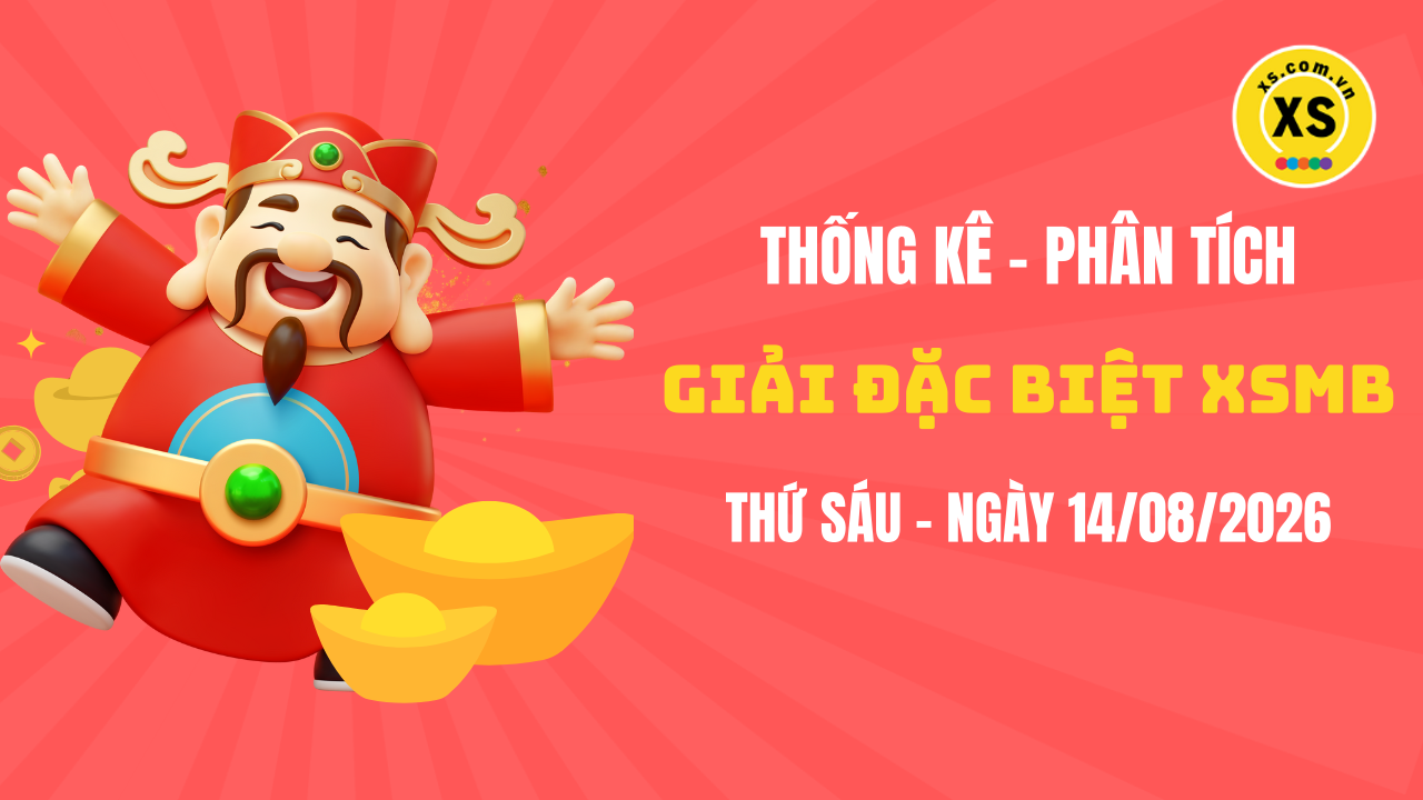 Phân tích giải đặc biệt xổ số miền Bắc ngày 14/8/2026