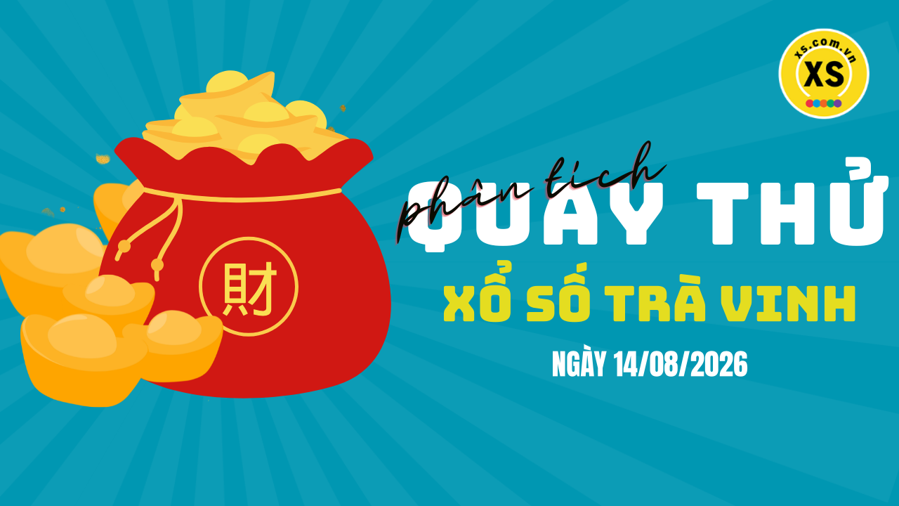 Phân tích kết quả quay thử xổ số Trà Vinh 14/8/2026