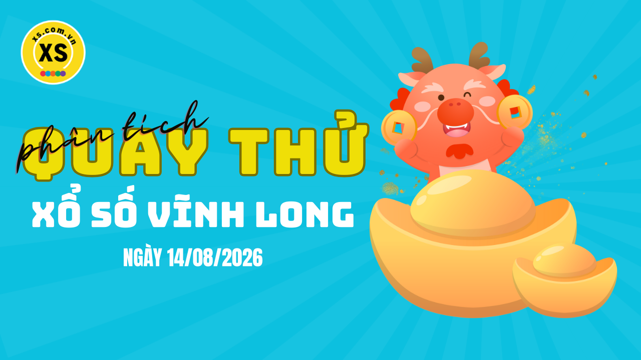 Phân tích kết quả quay thử xổ số Vĩnh Long 14/8/2026