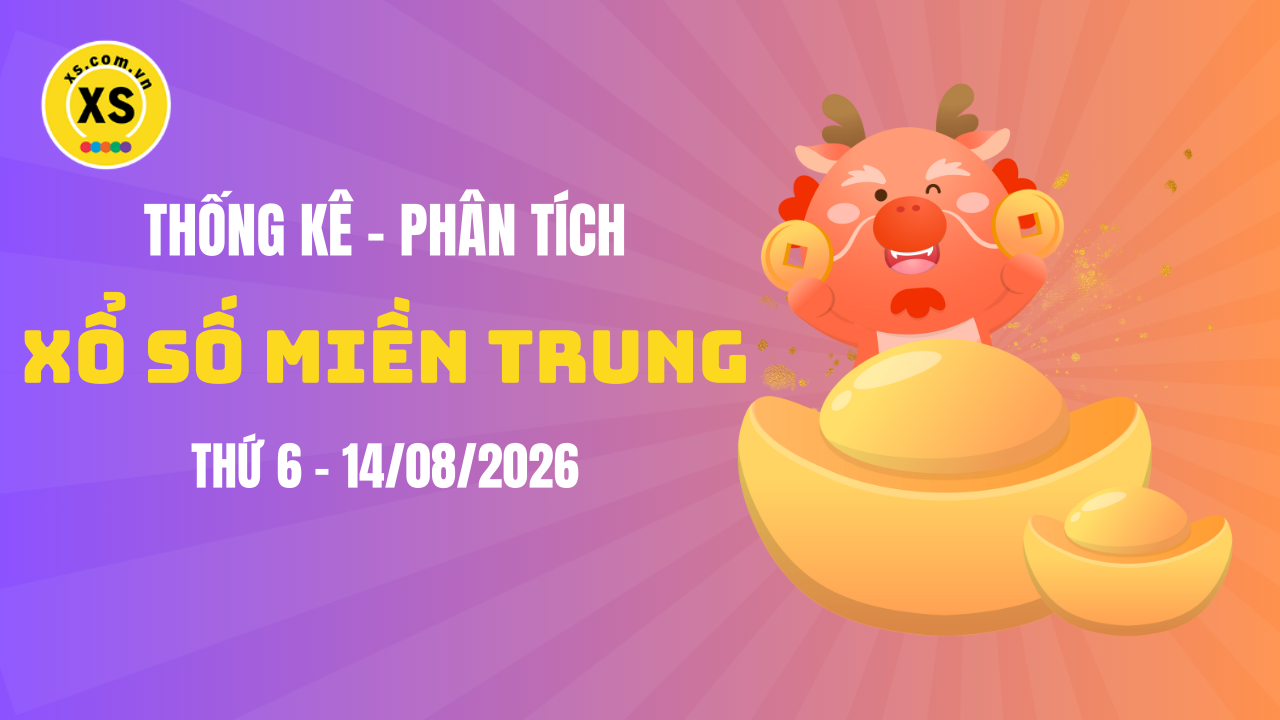 Thống kê XSMT 14/08 : Phân tích xổ số miền Trung ngày 14/8/2026