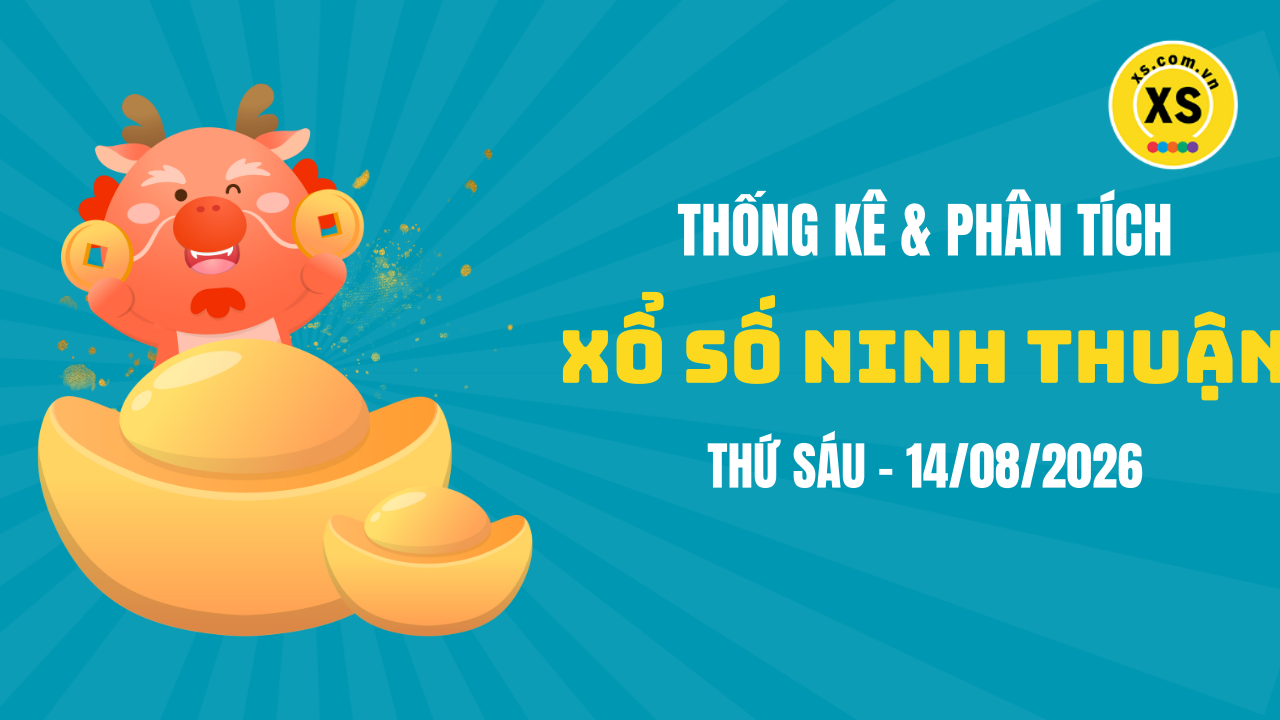 Thống kê XSNT 14/8 : Thống kê và phân tích xổ số Ninh Thuận ngày 14/8/2026